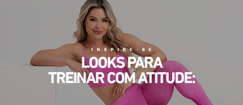 Looks para treinar com atitude: inspire-se e eleve seu estilo no treino Looks para treinar com atitude: inspire-se e eleve seu estilo no treino