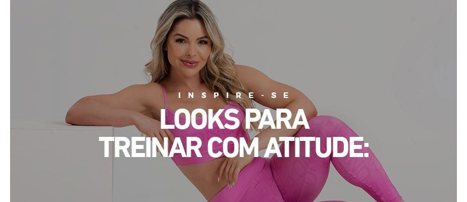 Looks para treinar com atitude: inspire-se e eleve seu estilo no treino
