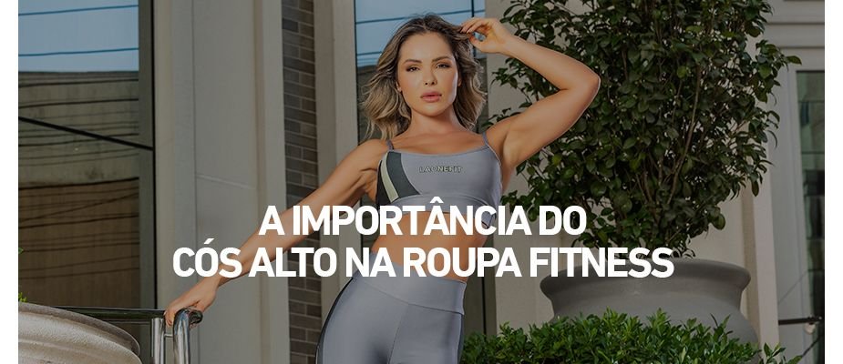 A Importância do Cós Alto na Roupa Fitness: Segurança, Conforto e Estilo A Importância do Cós Alto na Roupa Fitness: Segurança, Conforto e Estilo